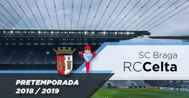 Cartel con el que el Celta de Vigo informa del amistoso que va a disputar contra el SD Braga en la pretemporada 2018.