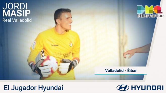 Jordi Masip, Jugador Hyundai del Real Valladolid-ÉIbar.