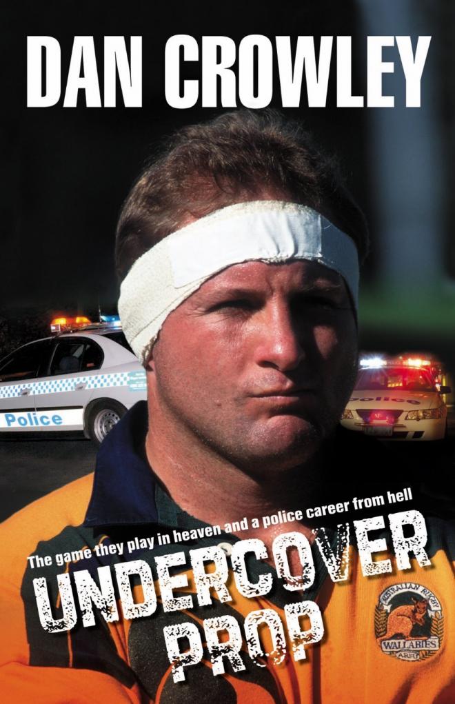 Undercover prop, el libro del jugador de rugby y policía infiltrado Dan Crowley.