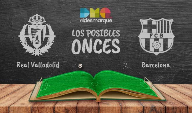 Los posibles onces del Valladolid-Barcelona.