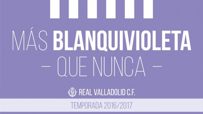 'Más blanquivioleta que nunca', la campaña de abonados del Real Valladolid para la temporada 2016/2017.