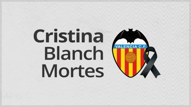 El Valencia CF guardará un minuto de silencio en memoria de Cristina Blanch y reitera su condena a