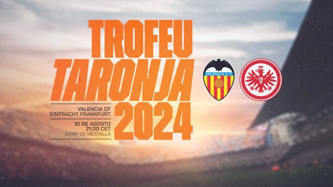 El Valencia CF - Eintracht de Frankfurt será esta 52ª edición del Trofeu Taronja.