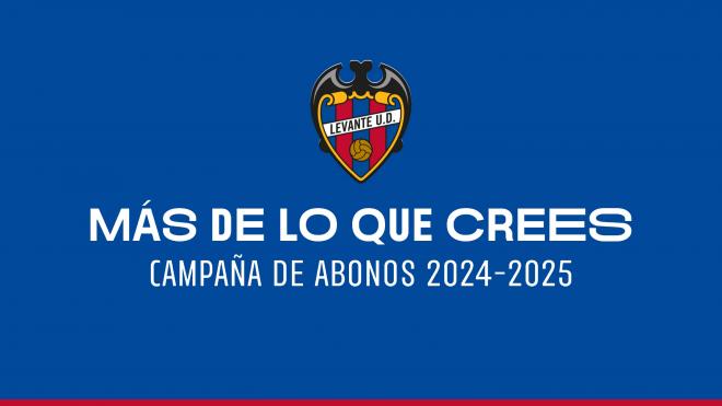 'Más de lo que crees' es el lema de la campaña de abonos 2024/2025 del Levante UD (Foto: LUD).