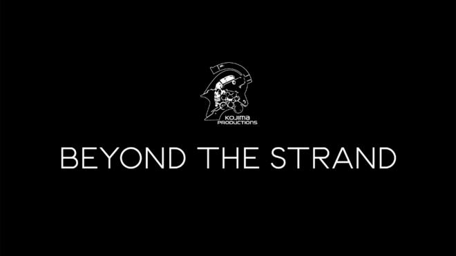 Beyond the Strand - Kojima Productions