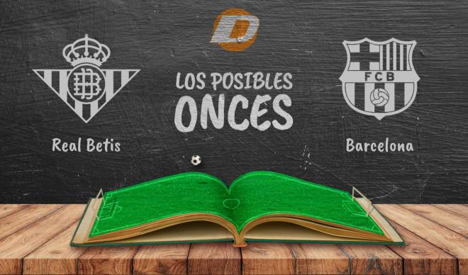 Los posibles onces del Betis-Barça