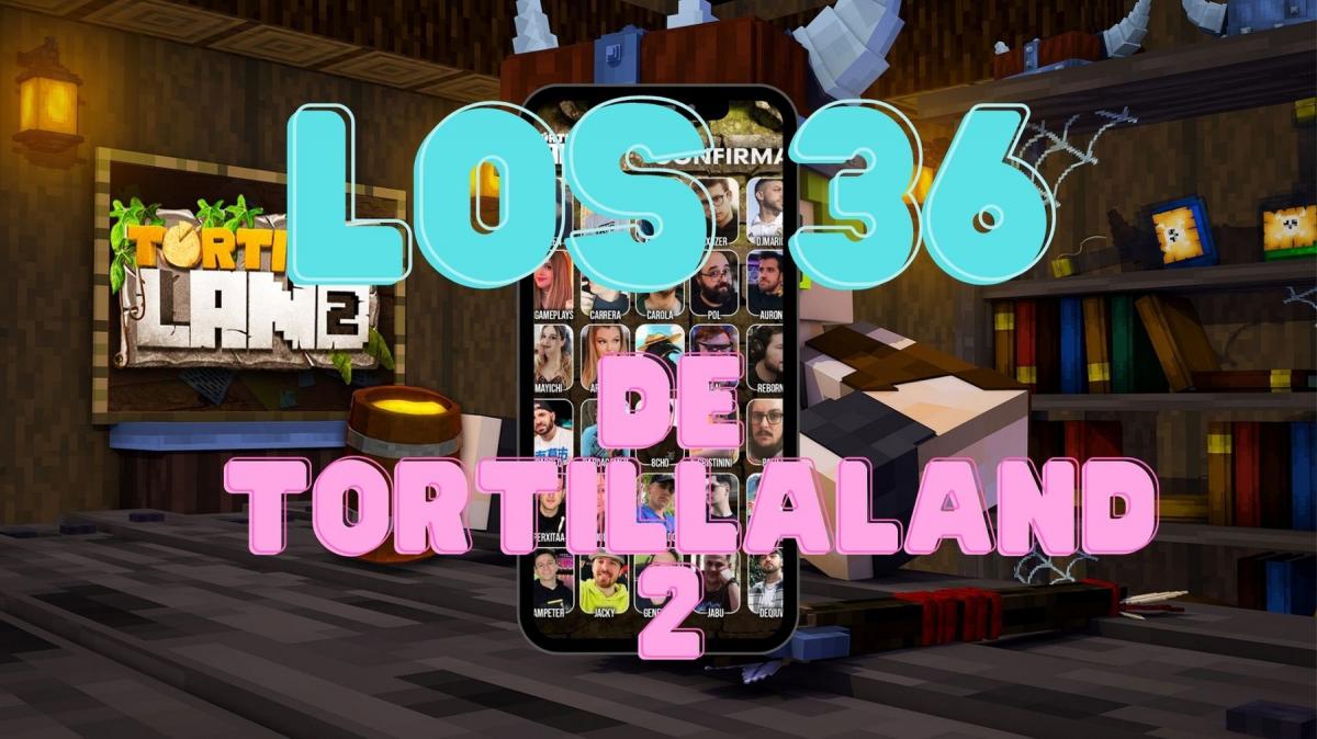 Los 36 de Tortillaland 2, todos los participantes y grandes ausencias